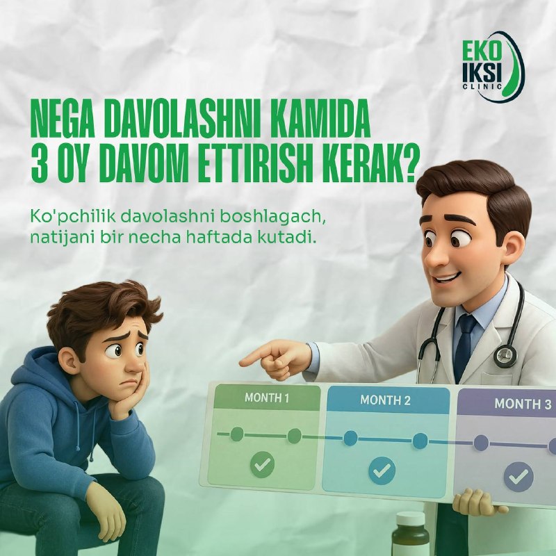Nega davolashni kamida 3 oy davom ettirish kerak?